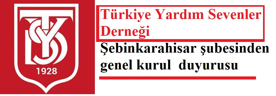 Türkiye Yardım sevenler derneği  Şebinkarahisar şubesi duyurusu