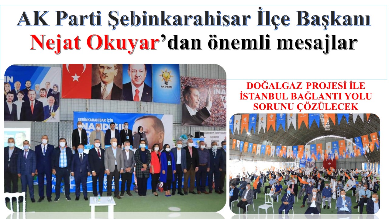 AK Parti Şebinkarahisar İlçe Başkanı Nejat Okuyardan önemli mesajlar